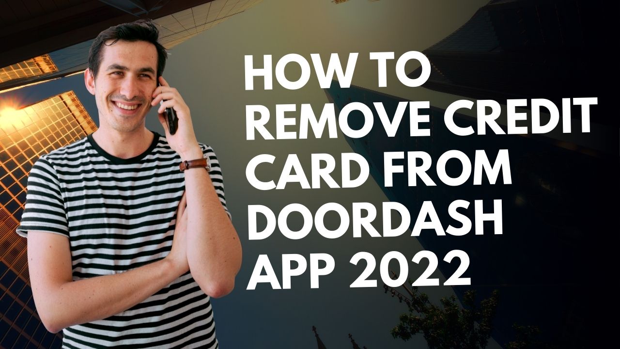 How To Remove Credit Card From Doordash App 2022 - Dreamlife24.com