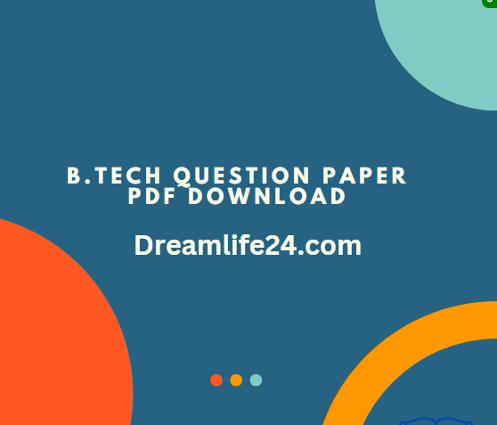 B.Tech Question Paper PDF Download Free Download Study Material