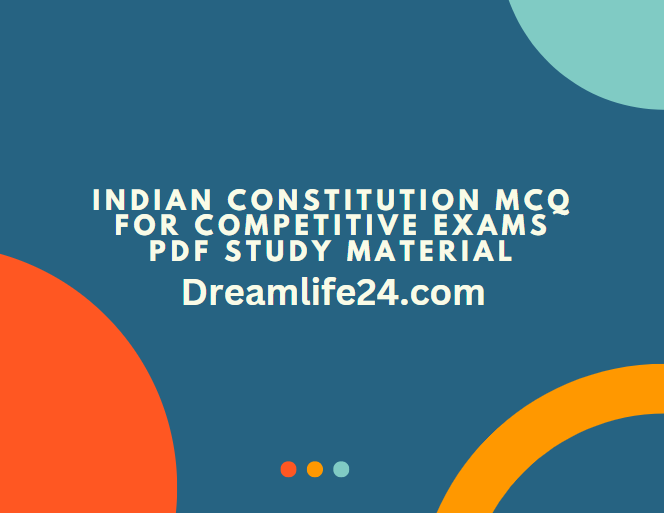Indian Constitution MCQ for Competitive Exams PDF Study Material