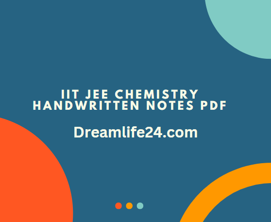 IIT JEE Chemistry Handwritten Notes PDF Free Download Study Material