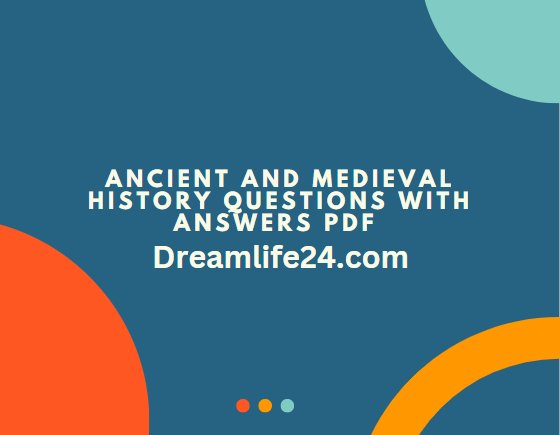 Ancient and Medieval History Questions with Answers PDF Study Material