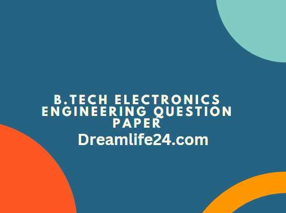 B.Tech Electronics Engineering Question Paper PDF Download Study Material