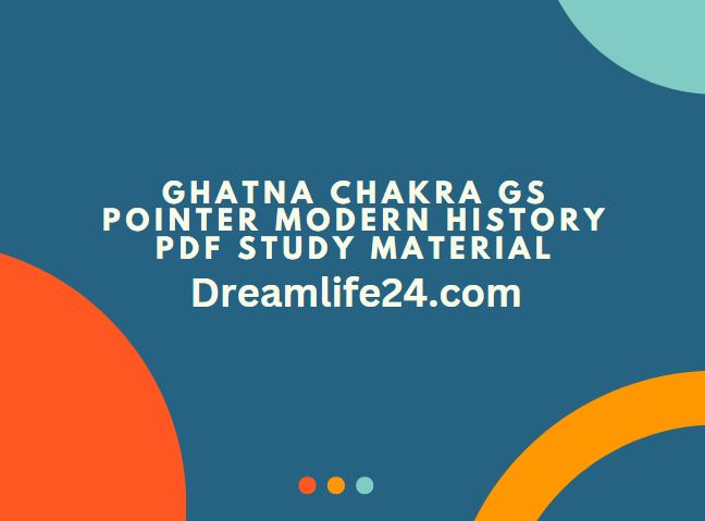 Ghatna Chakra GS Pointer Modern History PDF Study Material