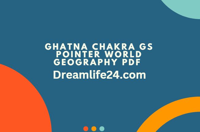 Ghatna Chakra GS Pointer World Geography PDF Study material