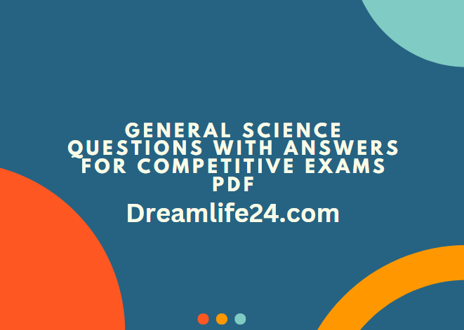 General Science Questions with Answers for Competitive exams PDF Study Material
