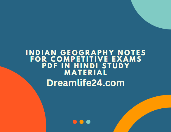 Indian Geography Notes for Competitive Exams PDF in Hindi Study Material